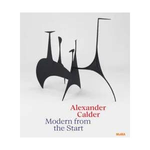 Alexander Calder: Modern from the Start | Cara Manes (ISBN: 9781633451162)