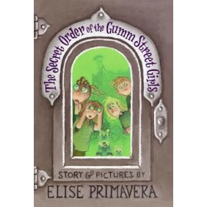 Secret Order of the Gumm Street Girls | Elise Primavera (ISBN: 9780060569488)