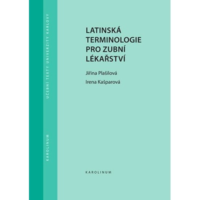 Latinská terminologie pro zubní lékařství - Jiřina Plašilová, Irena Kašparová