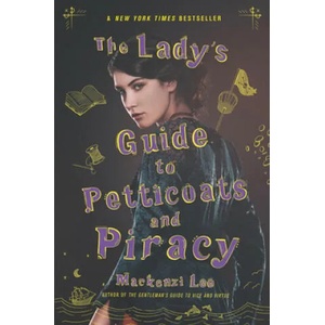 Lady's Guide to Petticoats and Piracy | Mackenzi Lee (ISBN: 9780062795335)