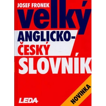 VELKÝ ANGLICKO-ČESKÝ SLOVNÍK - Josef Fronek