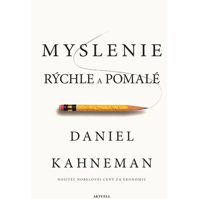 Myslenie rýchle a pomalé - Daniel Kahneman