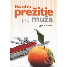 Návod na prežitie pre muža - Igor Bukovský