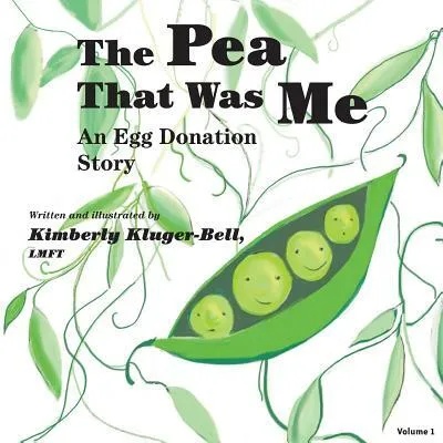 The Pea that was Me: An Egg-Donation Story | Kimberly Kluger-Bell