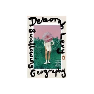 Swallowing Geography | Deborah Levy (ISBN: 9780241400203)