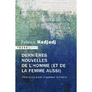 Dernières nouvelles de l'homme (et de la femme aussi) | Hadjadj (ISBN: 9791021040106)