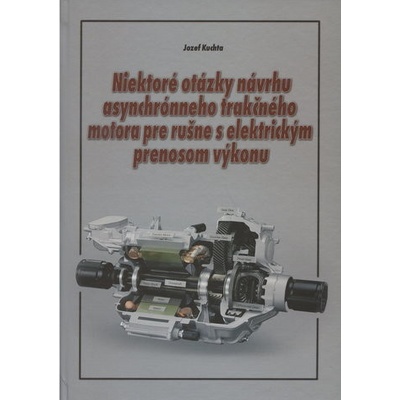 Niektoré otázky návrhu asynchrónneho trakčného motora pre rušne s elektrickým prenosom výkonu - Jozef Kuchta