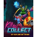 Kill to Collect