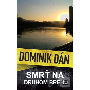 Smrť na druhom brehu - Dominik Dán