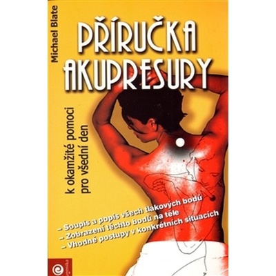 Příručka akupresury k okamžité pomoci - Michael Blate
