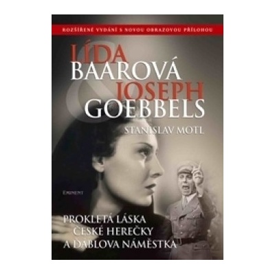 Lída Baarová a Joseph Goebbels - 2. vyd. - Stanislav Motl