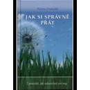 Jak si správně přát - Pierre Franckh