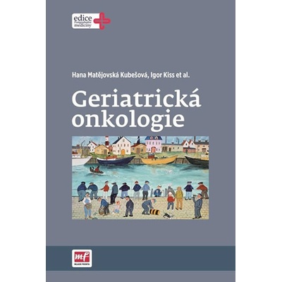 Geriatrická onkologie - Hana Matějovská Kubešová Igor Kiss
