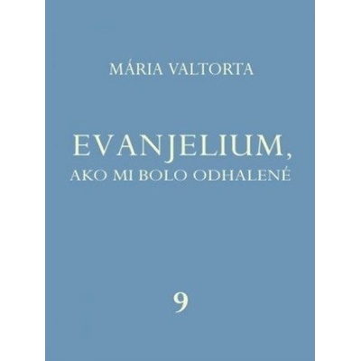 Evanjelium, ako mi bolo odhalené 9 - Mária Valtorta