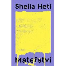 Mateřství - Sheila Heti