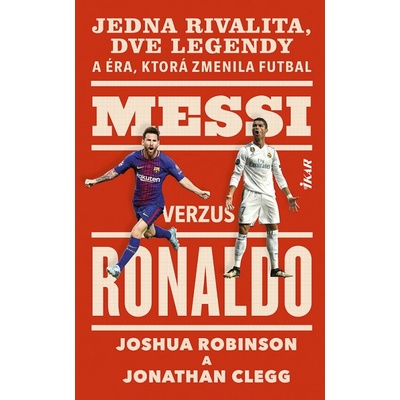 Messi verzus Ronaldo - Joshua Robinson, Jonathan Clegg