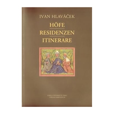 Höfe - Residenzen - Itinerare - Ivan Hlaváček