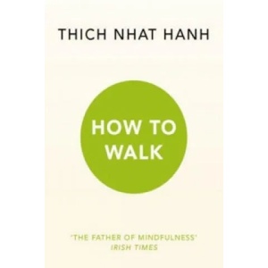How To Walk | Thich Nhat Hanh (2016)