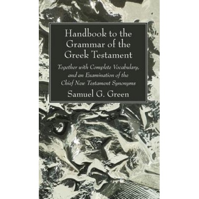Handbook to the Grammar of the Greek Testament | SAMUEL G. GREEN