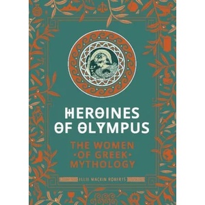 Heroines of Olympus | ELLIE MACKIN ROBERTS (ISBN: 9781787394926)