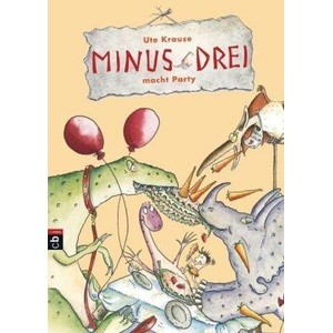 Minus Drei macht Party | Ute Krause, Ute Krause (ISBN: 9783570170915)