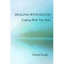 Dealing With Death, Coping With The Pain - Leigh Susan