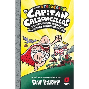 El Capitán Calzoncillos y la repugnante revancha de los calzones robótico-radiactivos | PILKEY, DAV (ISBN: 9788413924267)