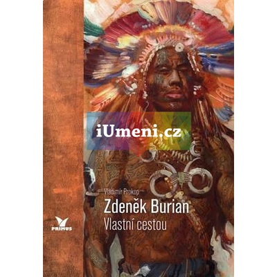 Zdeněk Burian. Vlastní cestou | Vladimír Prokop