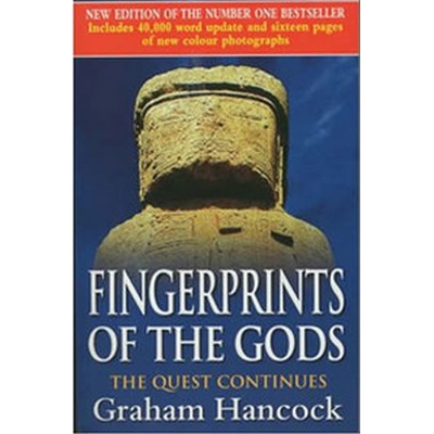 Fingerprints of the Gods : The Quest Continues Graham Hancock