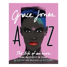 Grace Jones A to Z - The life of an icon - from Androgyny to Zula Wide StevePevná vazba