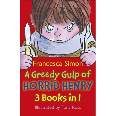 A Greedy Gulp of Horrid Henry - Francesca Simon