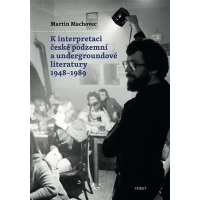 K interpretaci české podzemní a undergroundové literatury 1948–1989