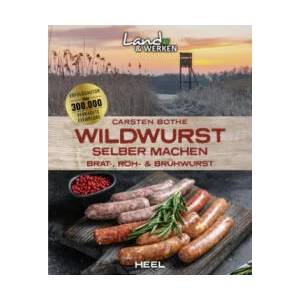 Wildwurst selber machen: Brat-, Roh- & Brühwurst | Carsten Bothe (ISBN: 9783966645232)