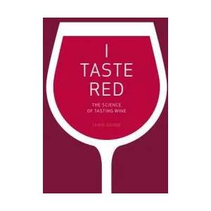 I Taste Red - The Science of Tasting Wine (ISBN: 9780520292246)