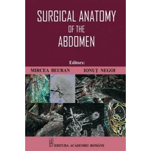 Surgical Anatomy of the Abdomen | Mircea Beuran, Ionut Negoi (ISBN: 9789732726143)