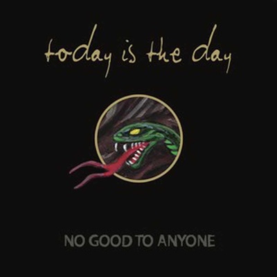 TODAY IS THE DAY - NO GOOD TO ANYONE CD