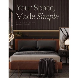 Your Space, Made Simple: Interior Design That's Approachable, Affordable, and Sustainable | Magidson, Ariel (ISBN: 9781950968916)