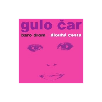 Gulo Čar - Baro Drom / Dlouhá cesta CD