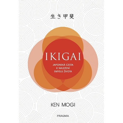 Ikigai - Japonská cesta k nalezení smyslu života - Ken Mogi