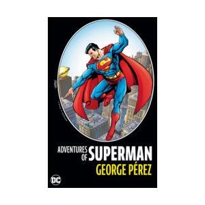 ADVS OF SUPERMAN BY GEORGE PEREZ NEW ED | PEREZ GEORGE (ISBN: 9781779525871)