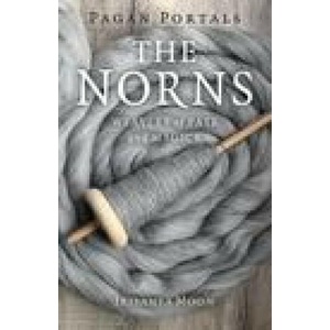 Pagan Portals - The Norns - Weavers of Fate and Magick | Irisanya Moon (ISBN: 9781789049107)