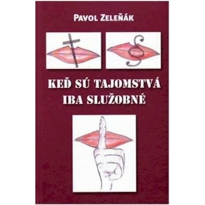 Keď sú tajomstvá iba služobné - Pavol Zeleňák