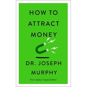 How to Attract Money: The Complete Original Edition Simple Success Guides Murphy Joseph
