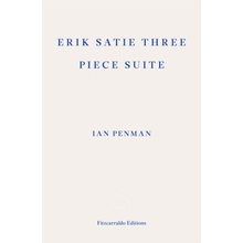 Erik Satie Three Piece Suite - Ian Penman