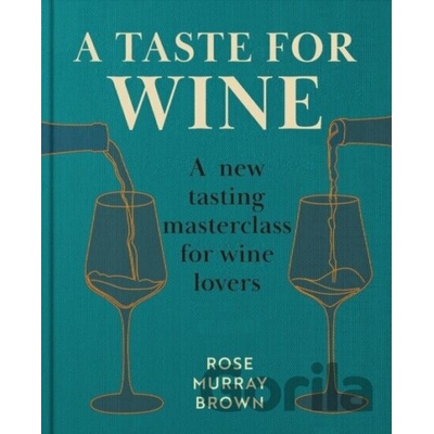 A Taste for Wine - Rose Murray Brown MW