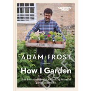 Gardener's World: How I Garden | Adam Frost (ISBN: 9781785947582)