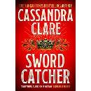Sword Catcher - Cassandra Clare