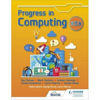 Progress in Computing: Key Stage 3 | George Rouse, Lorne Pearcey, Ben Barnes, Tristan Kirkpatrick, Graham Hastings, Mark Clarkson