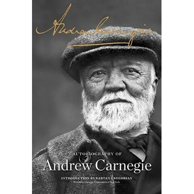 Autobiography of Andrew Carnegie | Andrew Carnegie