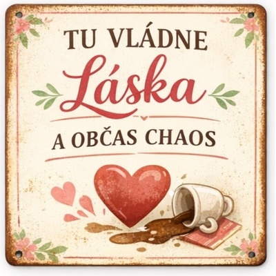Ceduľa Tu Vládne Láska a Občas Chaos